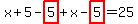 x+5-highlight(5)+x-highlight(5)=25