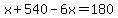 x+540-6x =180
