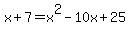 x%2B7=x%5E2-10x%2B25