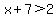 x%2B7%3E2