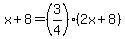 x%2B8=%283%2F4%29%282x%2B8%29