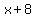 x+8