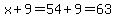 x%2B9=54%2B9=63