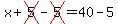 x%2Bcross%285%29-cross%285%29=40-5