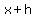 x+h