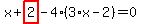 x%2Bhighlight_red%28+2+%29-4%2A%283%2Ax-2%29=0