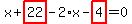 x%2Bhighlight_red%28+22+%29-2%2Ax-highlight_red%28+4+%29=0