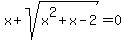 x%2Bsqrt%28x%5E2%2Bx-2%29=0