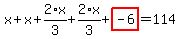 x%2Bx%2B2%2Ax%2F3%2B2%2Ax%2F3%2Bhighlight_red%28+-6+%29=114