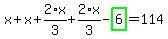x%2Bx%2B2%2Ax%2F3%2B2%2Ax%2F3-highlight_green%28+6+%29=114