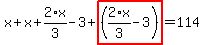 x%2Bx%2B2%2Ax%2F3-3%2Bhighlight_red%28+%282%2Ax%2F3-3%29+%29=114