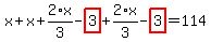 x%2Bx%2B2%2Ax%2F3-highlight_red%28+3+%29%2B2%2Ax%2F3-highlight_red%28+3+%29=114