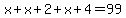 x+x+2+x+4=99