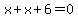 x+x+6=0