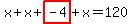 x%2Bx%2Bhighlight_red%28+-4+%29%2Bx=120