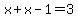 x+x-1=3
