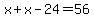 x%2Bx-24=56