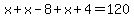 x%2Bx-8%2Bx%2B4=120
