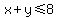 x+y<=8