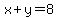 x+y=8
