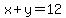 x+y=12