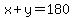 x+y=180