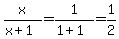 x%2F%28x%2B1%29=1%2F%281%2B1%29=1%2F2