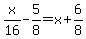 x%2F16+-+5%2F8+=+x+%2B+6%2F8