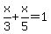 x%2F3%2Bx%2F5=1