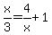 x%2F3=4%2Fx%2B1
