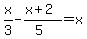 x%2F3-%28x%2B2%29%2F%285%29=x