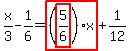 x%2F3-1%2F6=highlight_red%28+%28highlight_red%28+5%2F6+%29%29%2Ax+%29%2B1%2F12