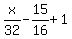 x%2F32+-+15%2F16+%2B+1
