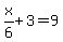 x%2F6+%2B+3+=+9
