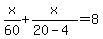 x%2F60%2Bx%2F%2820-4%29=8