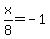 x%2F8=-1