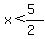 x<(5)/(2)
