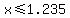 x%3C=1.235