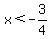 x%3C+-3%2F4