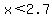 x%3C2.7