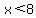 x%3C8