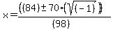 x=%28%28%2884%29+%2B-+70+%28sqrt%28+%28-1%29%29%29+%29%29%2F%28%2898%29%29%29%29+