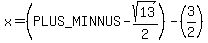x=%28+%2B-+sqrt%2813%29+%2F2%29-%283%2F2%29
