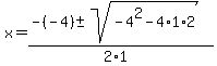 x=(-(-4)+-sqrt(-4^2-4*1*2))/(2*1)