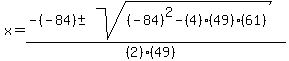 x=%28-%28-84%29+%2B-+sqrt%28+%28-84%29%5E2-%284%29%2849%29%2861%29+%29%29%2F%28%282%29%2849%29%29+