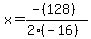 x=%28-%28128%29%29%2F%282%28-16%29%29