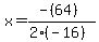 x=%28-%2864%29%29%2F%282%28-16%29%29