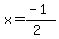 x=(-1)/(2)