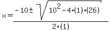 x=%28-10%2B-sqrt%2810%5E2-4%281%29%2826%29%29%29%2F2%281%29