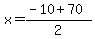 x=%28-10%2B70%29%2F2